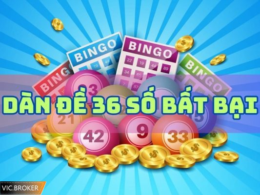 dàn đề bất tử 36 số