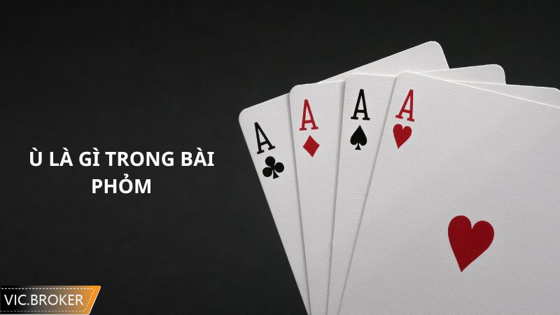 Giới thiệu ù là gì trong bài phỏm