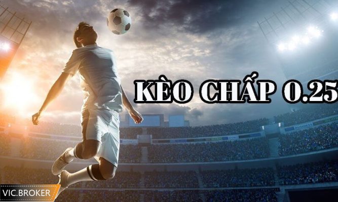kèo chấp 0.25
