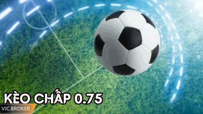 kèo chấp 0.75