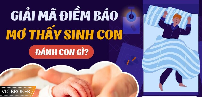 Nằm mơ mình sinh con trai đánh số mấy?