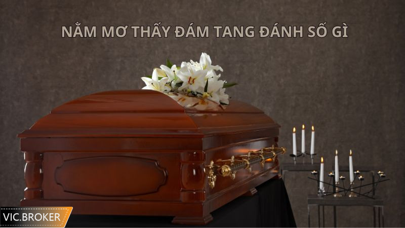 Nằm mơ thấy đám ma đánh số gì để trúng độc đắc