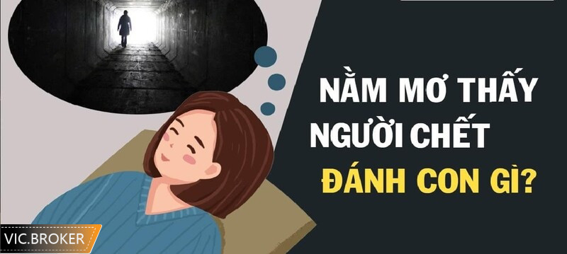 nằm mơ thấy người chết đánh số gì
